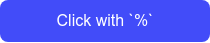 Click with `%`